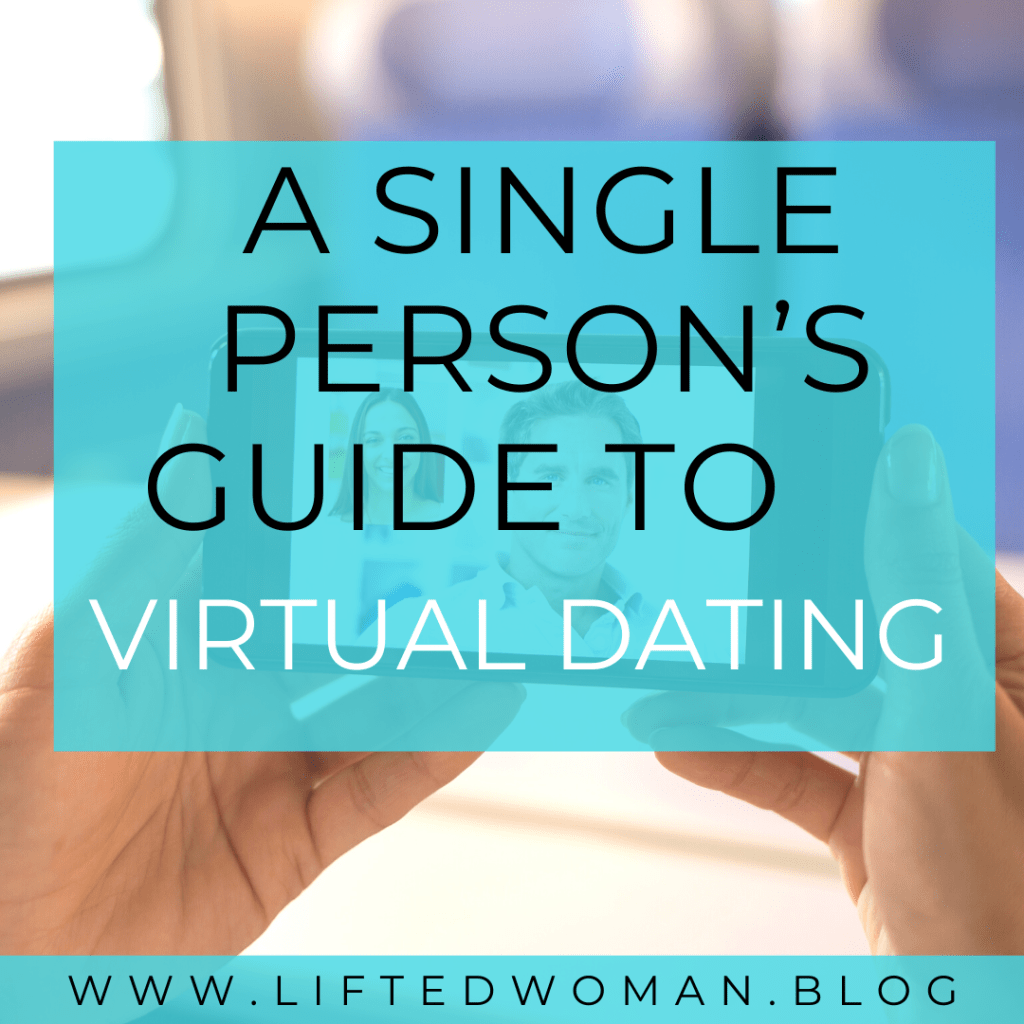 A Single’s Guide to Virtual Dating